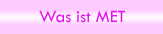 Was ist MET