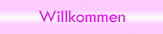 Willkommen